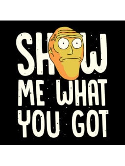 Show Me What You Got - Rick And Morty Official T-shirt