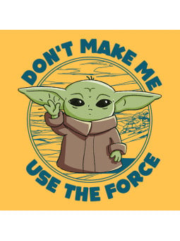 Don't Make Me Use The Force - Star Wars Official T-shirt