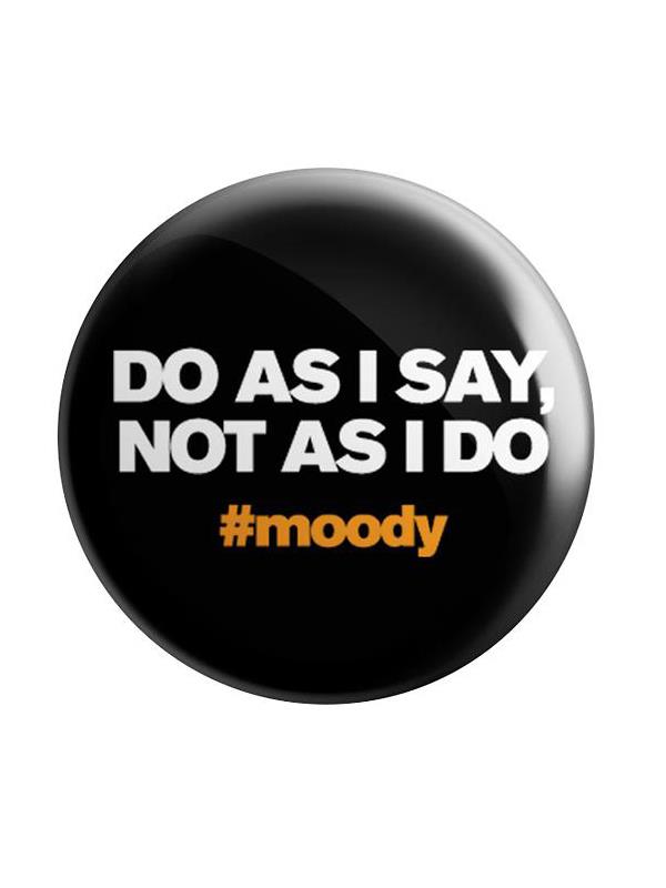 Do As I Say, Not As I Do- Badge