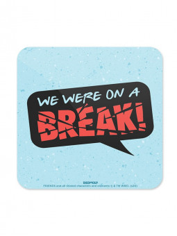 We Were On A Break - Friends Official Coaster