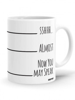 Now You May Speak - Coffee Mug