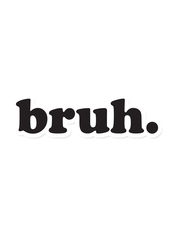 Bruh. - Sticker