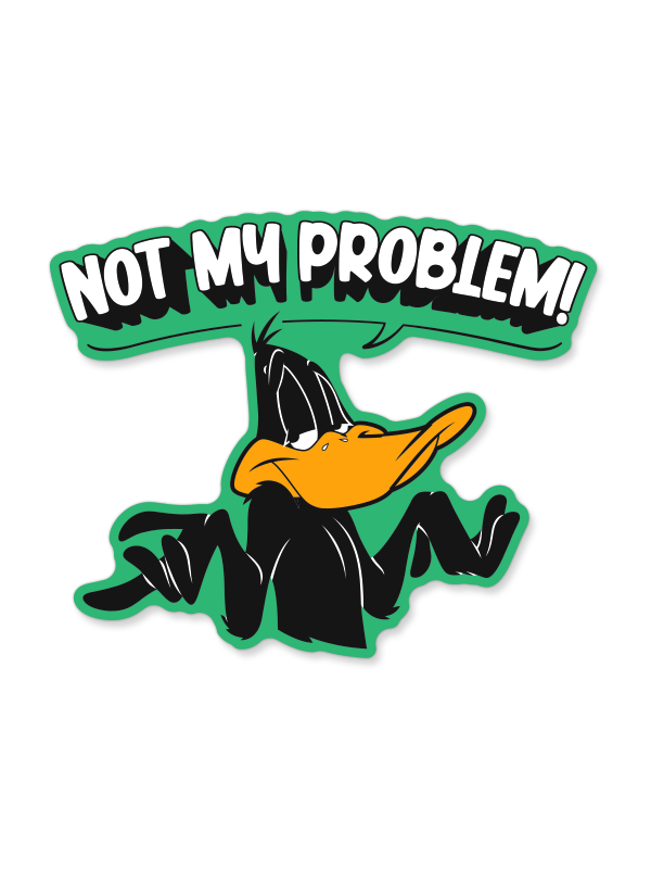 Not My Problem - Looney Tunes Official Sticker