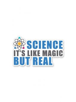 Science Is Magic But Real - Sticker