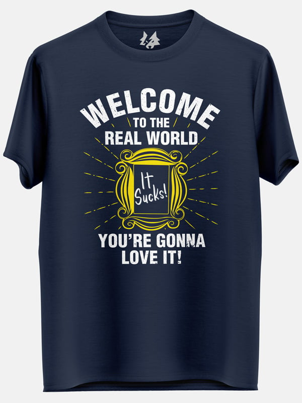 Real World, It Sucks! - Friends Official T-shirt