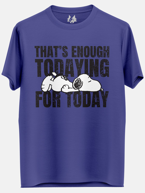 Enough Todaying - Peanuts Official T-shirt