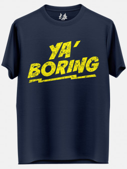 Ya' Boring!