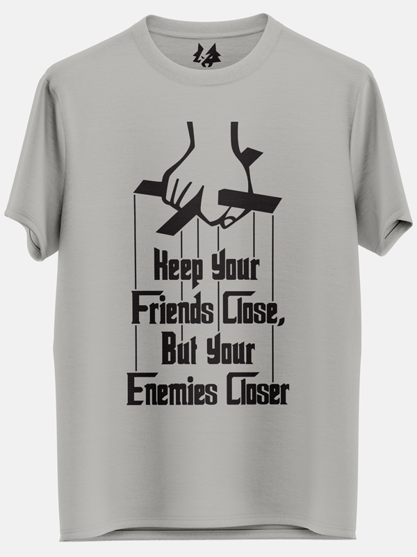 Keep Your Enemies Closer