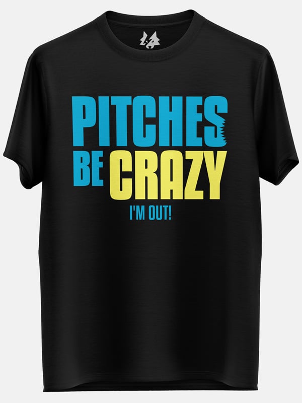 Pitches Be Crazy