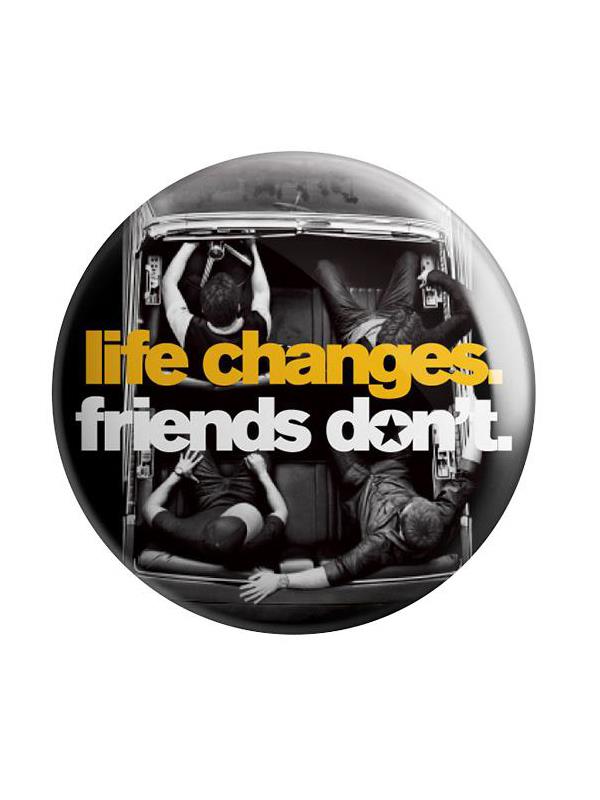 

Redwolf - Life Changes. Friends Don't. - Badge, Black