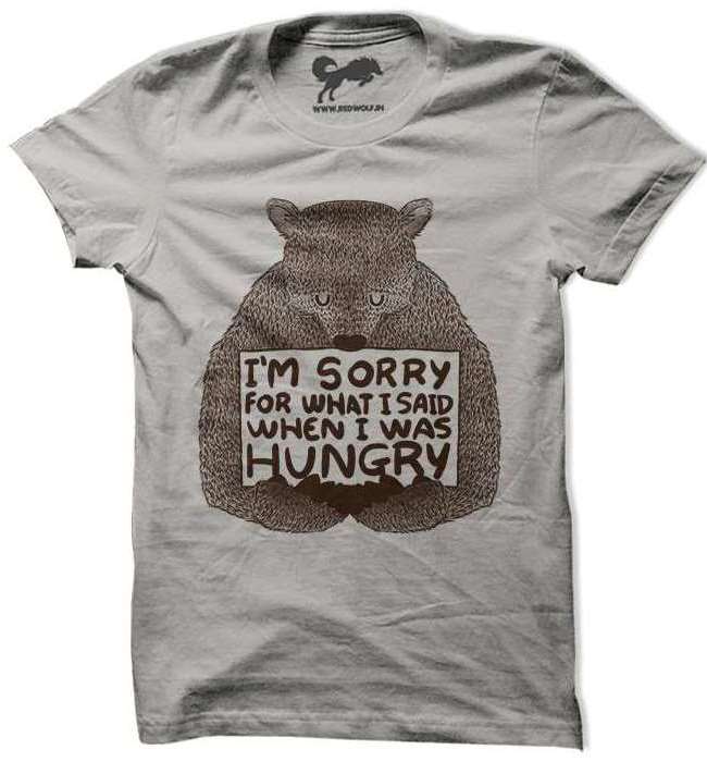 I'm Sorry For What I Said When I Was Hungry T-Shirt | Tobe Fonseca Tees | Redwolf