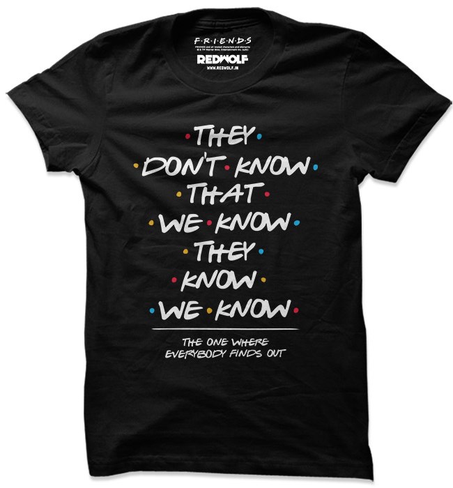 They Don't Know T-shirt | Official Friends Merchandise | Redwolf