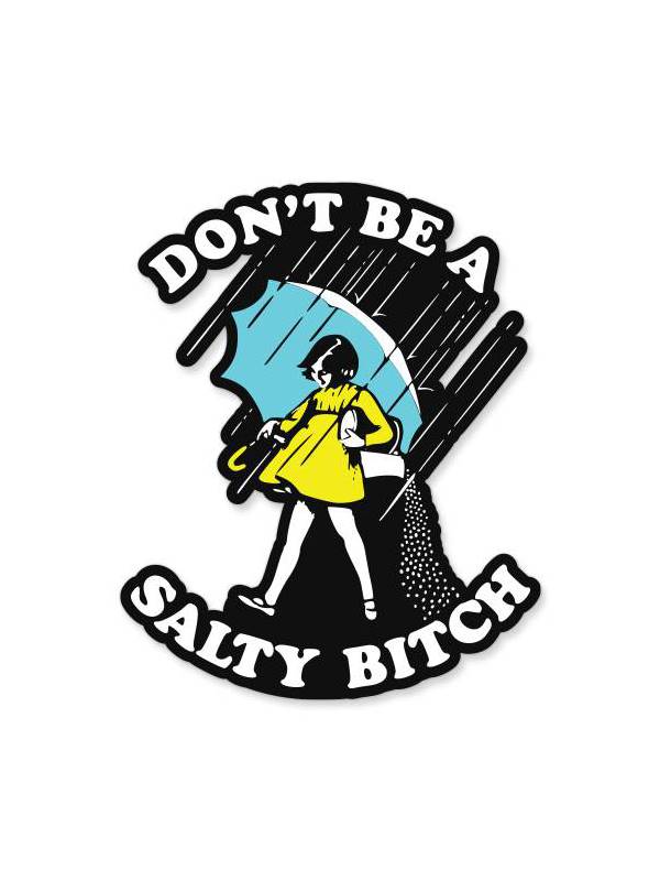 Don't Be A Salty Bitch | Redwolf Stickers