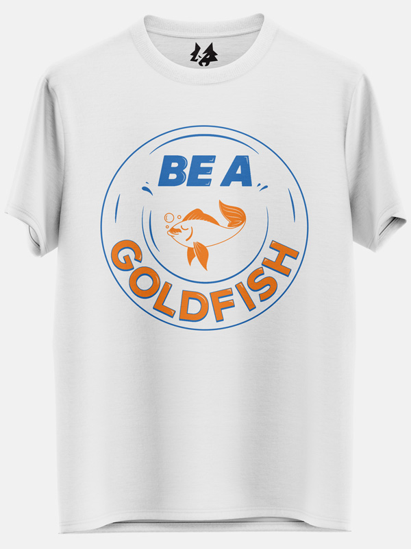 Be A Goldfish T-shirt | Redwolf